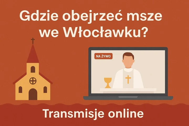 Gdzie obejrzeć msze we Włocławku? Przewodnik po kościołach i transmisjach online