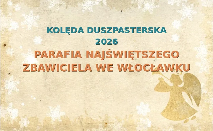 Parafia Najświętszego Zbawiciela we Włocławku – harmonogram kolęd (wizyt duszpasterskich) 2025/2026