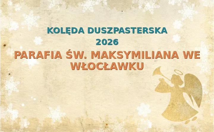 Parafia św. Maksymiliana we Włocławku – harmonogram kolęd (wizyt duszpasterskich) 2025/2026