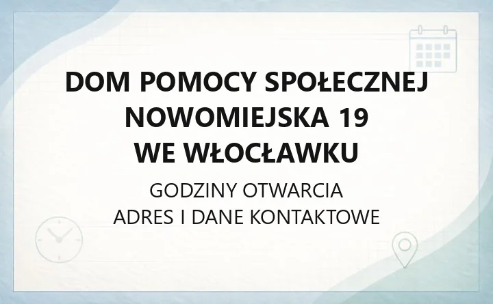 Dom Pomocy Społecznej Nowomiejska 19 we Włocławku - kontakt, usługi i przyjęcie