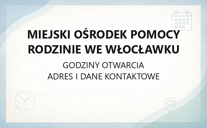 Miejski Ośrodek Pomocy Rodzinie we Włocławku - kontakt, świadczenia, adresy