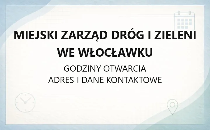 Miejski Zarząd Dróg i Zieleni we Włocławku - kontakt, zgłaszanie usterek, zezwolenia i strefy parkowania