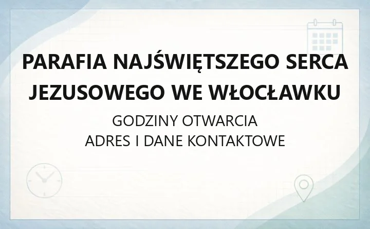 Parafia Najświętszego Serca Jezusowego we Włocławku - kontakt, kancelaria, msze święte