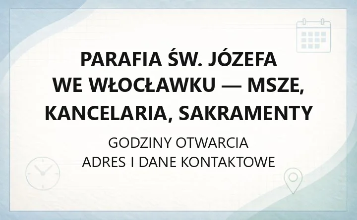 Parafia św. Józefa we Włocławku - msze, kancelaria, sakramenty