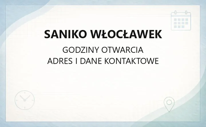 Saniko Włocławek - kontakt, godziny BOK, PSZOK i zgłaszanie awarii