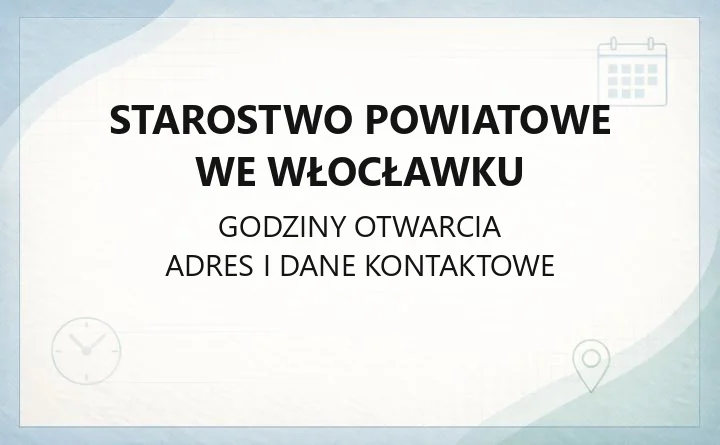 Starostwo Powiatowe we Włocławku - kontakt, godziny, wydziały i sprawy do załatwienia