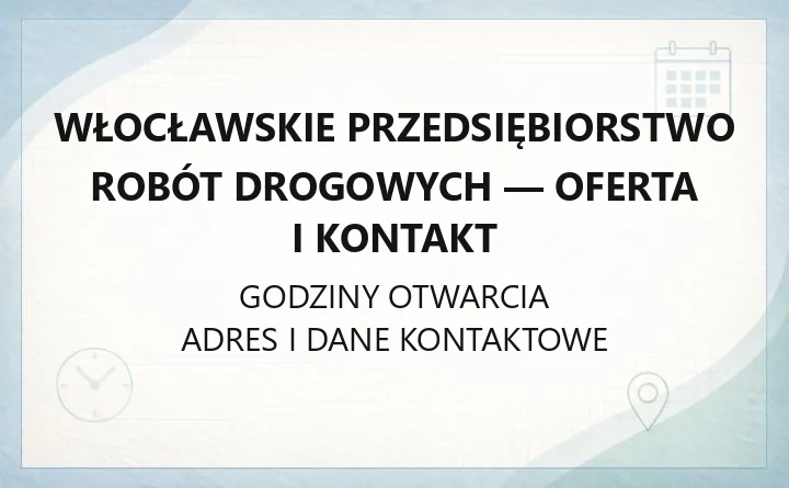 Włocławskie Przedsiębiorstwo Robót Drogowych - oferta i kontakt