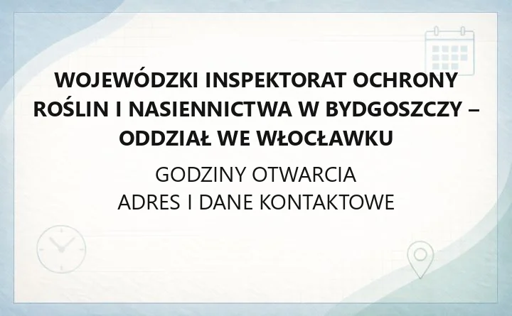 Wojewódzki Inspektorat Ochrony Roślin i Nasiennictwa w Bydgoszczy - Oddział we Włocławku