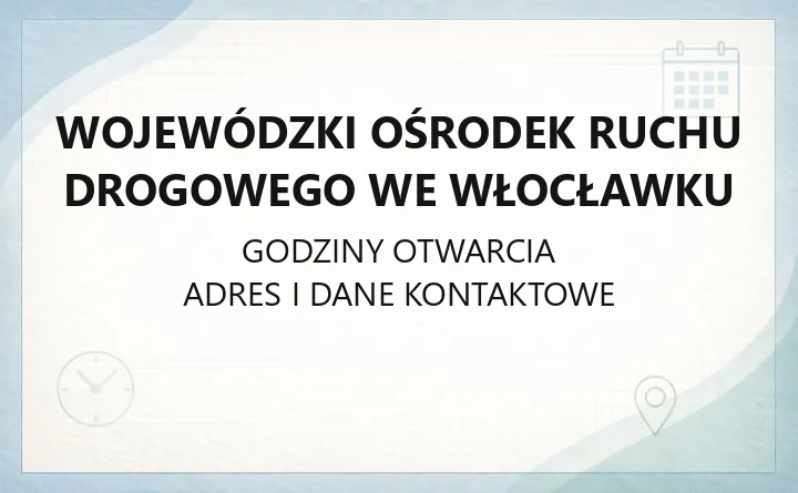 Wojewódzki Ośrodek Ruchu Drogowego we Włocławku - kontakt, cennik egzaminów, zapisy i czas oczekiwania