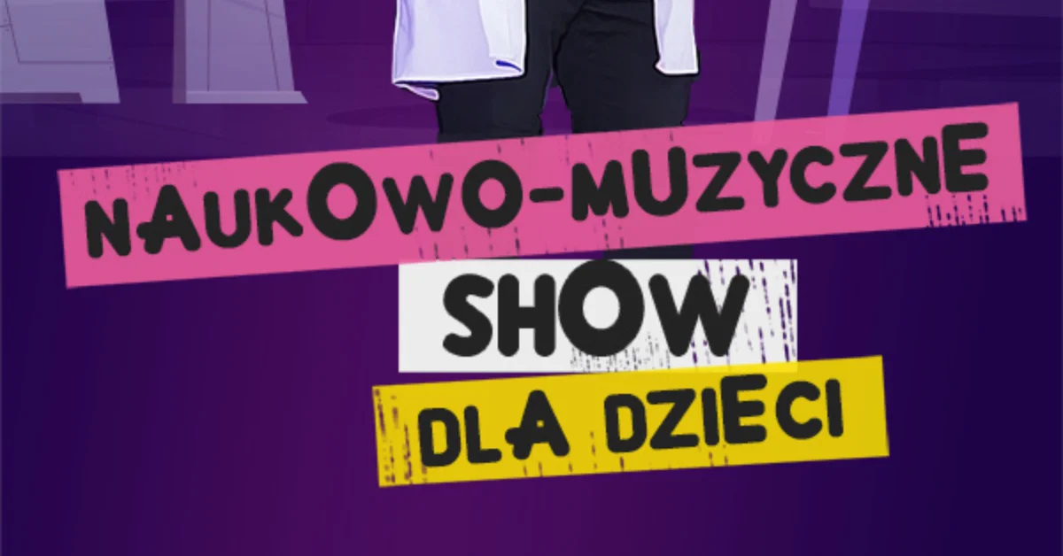 Grafika promocyjna wydarzenia Interaktywne widowisko naukowe dla dzieci we Włocławku