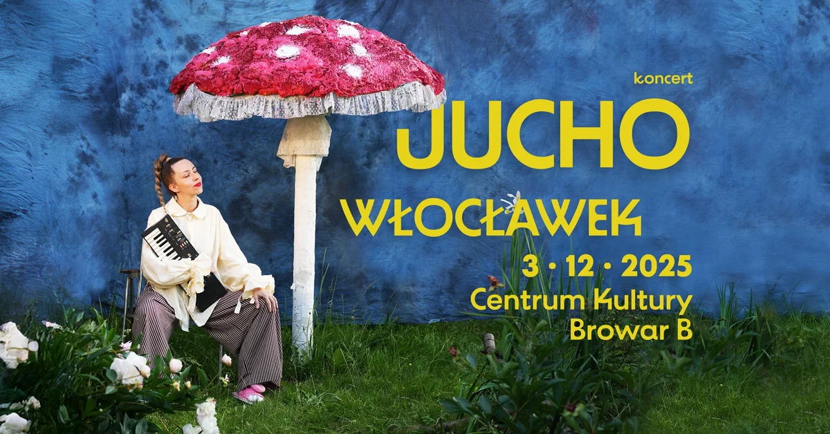 Grafika promocyjna wydarzenia Koncert JUCHO w Centrum Kultury Browar B. we Włocławku