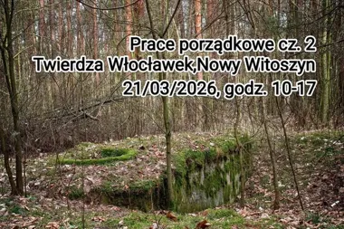 Grafika promocyjna wydarzenia Prace porządkowe cz.2 — Twierdza Włocławek (Nowy Witoszyn)