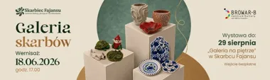 Galeria Skarbów – kiedy glina spotyka się z drukarką 3D w Skarbcu Fajansu