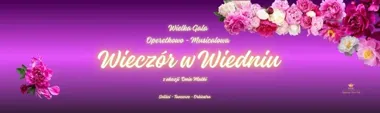 Wieczór w Wiedniu - gala operetkowo - musicalowa ze znakomitymi solistami